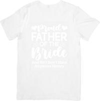 Thumbnail for Proud Father Of The Bride No Money Left Wedding Dad Humor Graphic Tee
