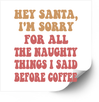 Thumbnail for Hey Santa Sorry Sticker | Funny Naughty Before Coffee Christmas Vinyl Decal | Holiday Humor Gift
