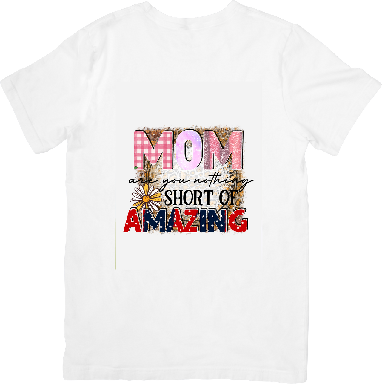 Mom You Are Nothing Short Of Amazing Floral Boho Mothers Day Graphic Tee